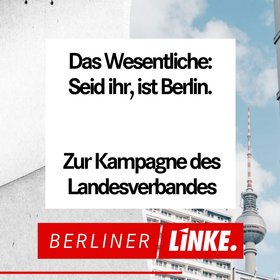 Textfeld: "Das Wesentliche: Seid Ihr, ist Berlin. Zur Kampagne des Landesverbands" vor Fernsehturm