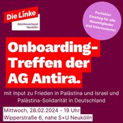 Onboarding-Treffen der AG Antirassismus, am Mittwoch, 28.2., um 19 Uhr in der Geschäftsstelle der Linken Neukölln, Wipperstr. 6