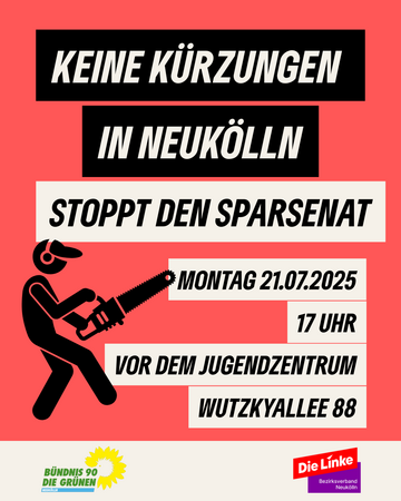 Piktogramm Männchen mit einer Kettensäge und Text: Keine Kürzungen in Neukölln! Stoppt den Sparsenat